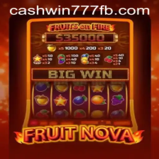 Exploring the Exciting World of FruitNova and Cashwin777